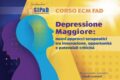 FAD GRATIS CON 3 CREDITI ECM: "DEPRESSIONE MAGGIORE - NUOVI APPROCCI TERAPEUTICI TRA INNOVAZIONE, OPPORTUNITÀ E POTENZIALI CRITICITÀ"