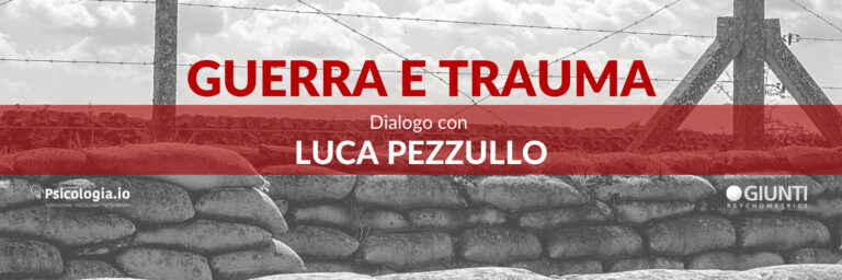 Gio 3 Marzo. WEBINAR GRATUITO: GUERRA E TRAUMA – Dialogo con Luca Pezzullo (no ECM)