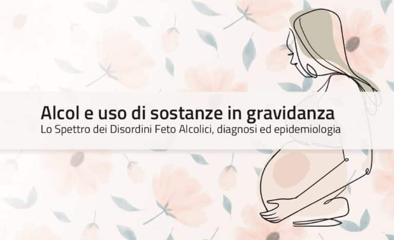 ECM EDUISS Alcol e uso di sostanze in gravidanza. Lo Spettro dei Disordini Feto Alcolici, diagnosi ed epidemiologia